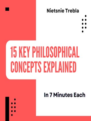 cover image of 15 Key Philosophical Concepts Explained in 7 Minutes Each